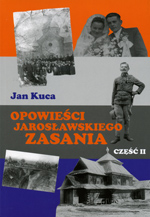 Opowieści jarosławskiego Zasania, część 2 – Jan Kuca